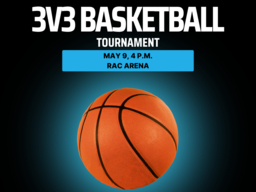 3v3 Basketball Tournament, May 9, 4 p.m. RAC Arena