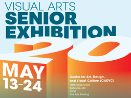 A graphic design says Visual Arts Senior Exhibition May 13–24.