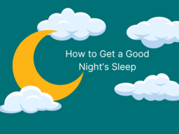 Images shows yellow crest moon surrounded by white clouds with "How to Get a Good Night's Sleep" in white lettering.