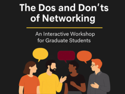 Text on top reads, "The Dos and Don'ts of Networking: An Interactive Workshop for Graduate Students" below there is an image of people with speech bubbles above them.