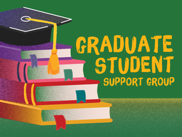 A green background with the words 'Graduate Student Support Group' in bold yellow letters.  A graphic of stacked books with a graduation cap on top to symbolize the journey of a graduate student.