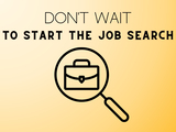 A dynamic illustration showing a briefcase under the microscope. Bold black text reads, "Don't Wait to Start Your Job Search," encouraging early action.