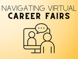 An illustration of a computer screen displaying a virtual career fair platform, with someone speaking to someone else from the screen. Bold text reads, "Navigating Virtual Career Fairs."