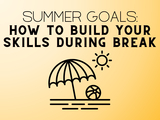 An umbrella with a ball at the beach and the sun shining to indicate summer with the words "Summer Goals: How to Build Your Skills During Break"