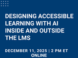 Designing Accessible Learning with AI Inside and Outside the LMS